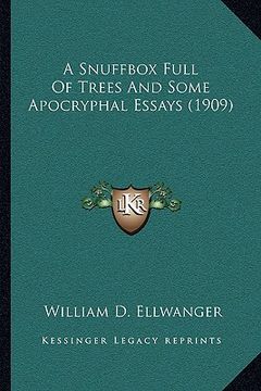 portada a snuffbox full of trees and some apocryphal essays (1909) (en Inglés)