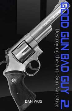 portada Good gun bad guy 2: Destroying the Anti-Gun Narrative: Volume 2 (en Inglés)