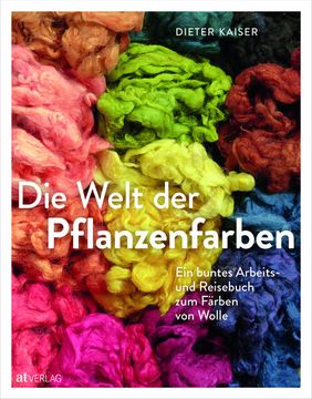 portada Die Welt der Pflanzenfarben: Ein Buntes Arbeits- und Reisebuch zum Färben von Wolle ein Buntes Arbeits- und Reisebuch zum Färben von Wolle (en Alemán)