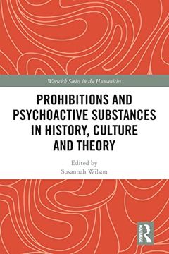 portada Prohibitions and Psychoactive Substances in History, Culture and Theory (Warwick Series in the Humanities) (in English)