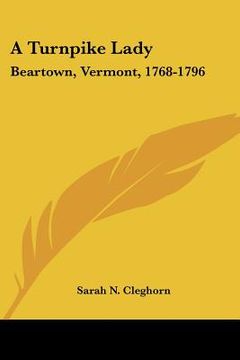 portada a turnpike lady: beartown, vermont, 1768-1796 (en Inglés)