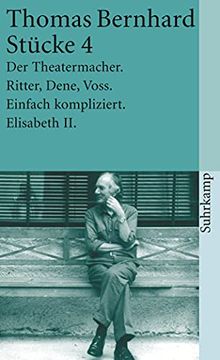 portada Stücke 4: Der Theatermacher. Ritter, Dene, Voss. Einfach Kompliziert. Elisabeth ii: Bd 4 (en Alemán)