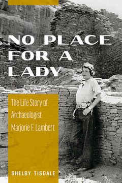 portada No Place for a Lady: The Life Story of Archaeologist Marjorie F. Lambert (en Inglés)