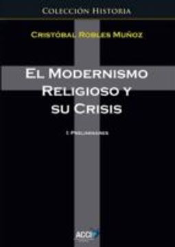 portada EL MODERNISMO RELIGIOSO Y SU CRISIS I: PRELIMINARES (En papel)