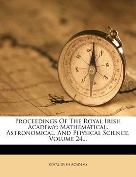 portada proceedings of the royal irish academy: mathematical, astronomical, and physical science, volume 24... (en Inglés)
