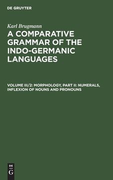 portada A Comparative Grammar of the Indo-Germanic Languages, Volume Iii/2, Morphology, Part ii: Numerals, Inflexion of Nouns and Pronouns (en Inglés)