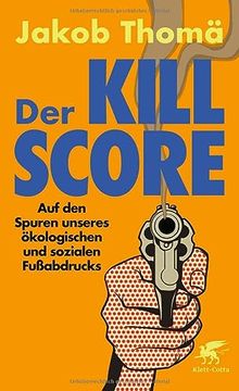 portada Der Kill-Score - auf den Spuren Unseres Ökologischen und Sozialen Fußabdrucks (en Alemán)