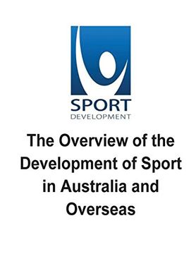 portada The Overview of the Development of Sport in Australia and Overseas: The Pros and Cons, and Issues of the Development of Sport (en Inglés)