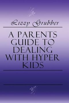 portada A Parents Guide to Dealing with Hyper Kids (in English)