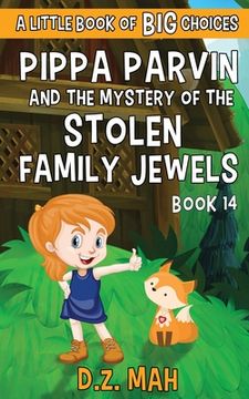 portada Pippa Parvin and the Mystery of the Stolen Family Jewels: A Little Book of BIG Choices (en Inglés)