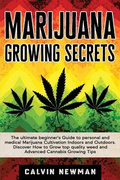 portada Marijuana Growing Secrets: The Ultimate Beginner's Guide to Personal and Medical Marijuana Cultivation Indoors and Outdoors. Discover How to Grow (in English)