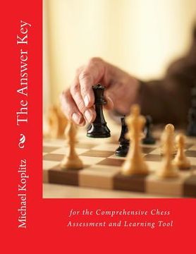 portada The Answer Key for A Comprehensive Chess Assessment and Learning Tool: For Chess Coaches and Players to Improve Their Chess