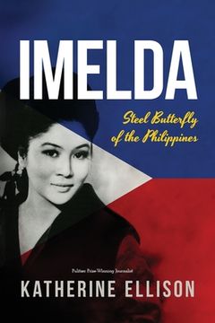 portada Imelda: Steel Butterfly of the Philippines, 3rd Edition (en Inglés)
