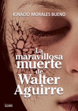 portada La Maravillosa Muerte de Walter Aguirre