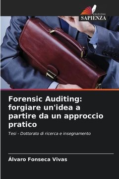 portada Forensic Auditing: forgiare un'idea a partire da un approccio pratico (en Italiano)