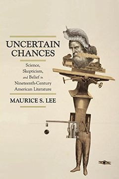 portada Uncertain Chances: Science, Skepticism, and Belief in Nineteenth-Century American Literature (in English)