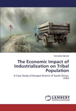 portada The Economic Impact of Industrialization on Tribal Population: A Case Study of Koraput District of South Orissa, India