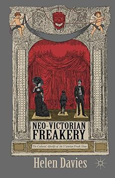 portada Neo-Victorian Freakery: The Cultural Afterlife of the Victorian Freak Show