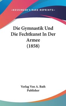 portada Die Gymnastik Und Die Fechtkunst In Der Armee (1858) (en Alemán)