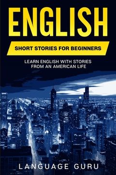 portada English Short Stories for Beginners: Learn English With Stories From an American Life