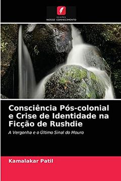 portada Consciência Pós-Colonial e Crise de Identidade na Ficção de Rushdie: A Vergonha e o Último Sinal do Mouro (in Portuguese)