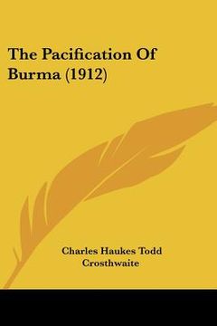 portada the pacification of burma (1912)