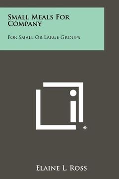 portada small meals for company: for small or large groups (en Inglés)