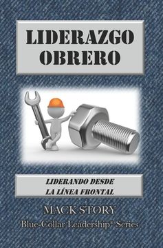 portada Liderazgo Obrero: Liderando desde la Línea Frontal (in Spanish)