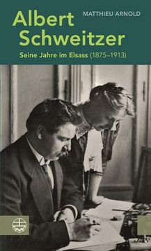 portada Albert Schweitzer: Seine Jahre Im Elsass (1875-1913) (en Alemán)
