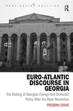 portada Euro-Atlantic Discourse in Georgia: The Making of Georgian Foreign and Domestic Policy After the Rose Revolution (en Inglés)