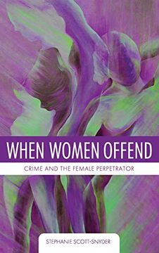 portada When Women Offend: Crime and the Female Perpetrator