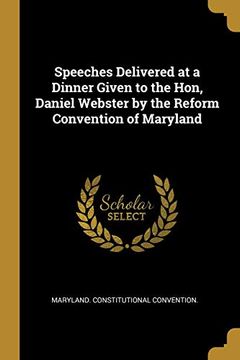 portada Speeches Delivered at a Dinner Given to the Hon, Daniel Webster by the Reform Convention of Maryland (en Inglés)