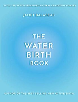 portada The Water Birth Book: The Ideal Companion to Hypnobirthing and Active Birth (in English)