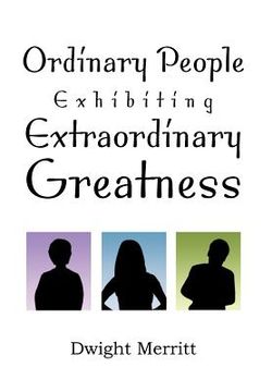 portada ordinary people exhibiting extraordinary greatness (en Inglés)
