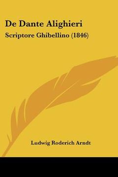 portada de dante alighieri: scriptore ghibellino (1846) (en Inglés)