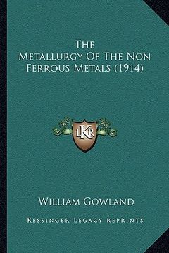 portada the metallurgy of the non ferrous metals (1914) (en Inglés)