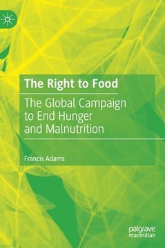 portada The Right to Food: The Global Campaign to End Hunger and Malnutrition (in English)