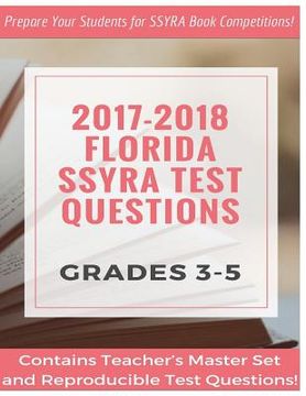 portada 2017-18 Grades 3-5 Florida SSYRA Test Questions: Prepare Your Students for SSYRA Book Competitions (en Inglés)