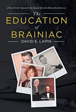 portada The Education of Brainiac: A new Yorker'S Quest for the Good Life in the hub of the Universe (en Inglés)