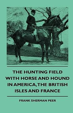 portada the hunting field with horse and hound in america, the british isles and france (en Inglés)