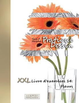 portada Pratique Dessin - XXL Livre d'exercices 14: Fleurs (en Francés)