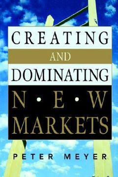 portada creating and dominating new markets (en Inglés)