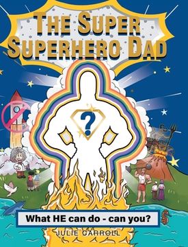 portada The Super Superhero Dad: What HE can do - can you? (in English)