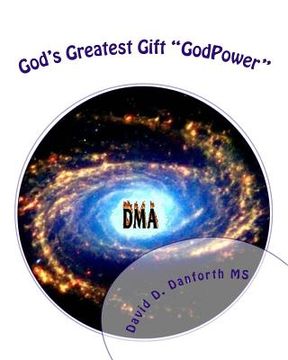 portada God's Greatest Gift "GodPower": For Ultimate Self-Defense, Awareness, and Self-Healing (en Inglés)