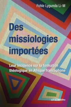 portada Des missiologies importées: Leur incidence sur la formation théologique en Afrique francophone (en Francés)