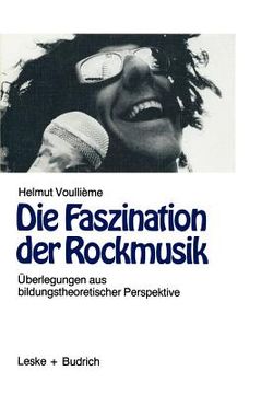 portada Die Faszination Der Rockmusik: Überlegungen Aus Bildungstheoretischer Perspektive (en Alemán)
