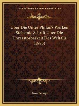 portada Uber Die Unter Philon's Werken Stehende Schrift Uber Die Unzerstorbarkeit Des Weltalls (1883) (en Alemán)