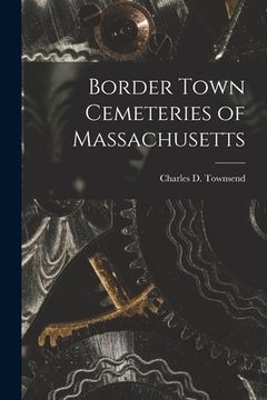 portada Border Town Cemeteries of Massachusetts (in English)