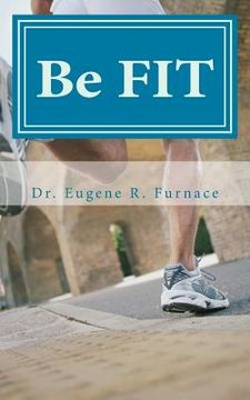 portada Be FIT: Foundations for Integrative Faith and Fitness from the "Be Well" Collection (en Inglés)