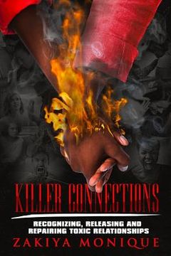 portada Killer Connections: Recognizing, Releasing and Repairing Toxic Relationships (en Inglés)